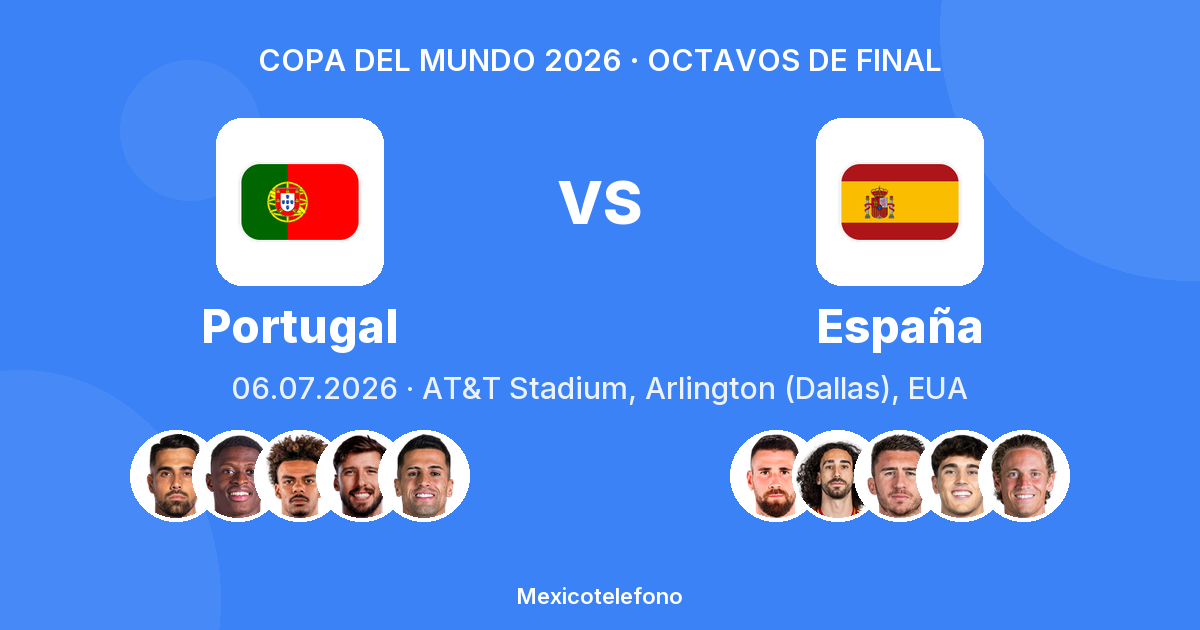 Portugal vs España — Copa del Mundo 2026, Octavos de final — AT&T Stadium, Arlington (Dallas), EUA